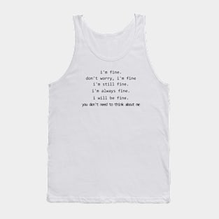 I'm fine - you don't need to think about me #2 Tank Top